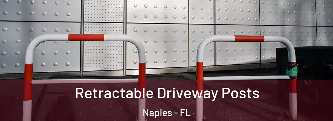 Retractable Driveway Posts Naples - FL