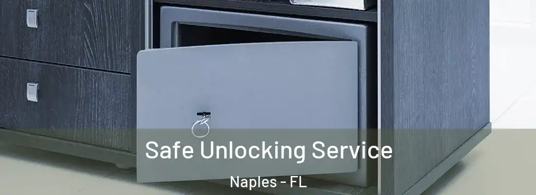 Safe Unlocking Service Naples - FL
