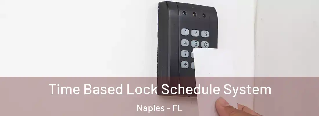 Time Based Lock Schedule System Naples - FL